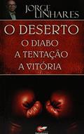 Ler O Deserto, o Diabo, a Tentação, a Vitória, do autor Jorge Linhares Ler O Deserto, o Diabo, a Tentação, a Vitória, do autor Jorge Linhares
