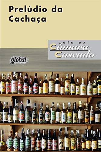 Ler Prelúdio da cachaça (Luís da Câmara Cascudo), do autor Luís Câmara da Cascudo