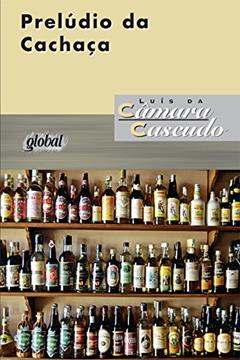 Prelúdio da cachaça (Luís da Câmara Cascudo), do autor Luís Câmara da Cascudo