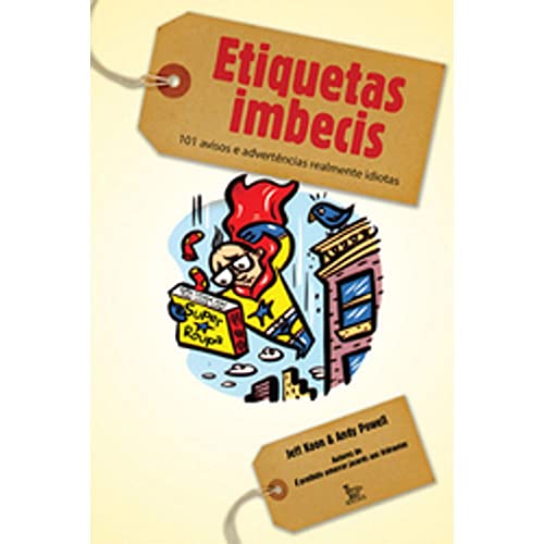 Ler Etiquetas Imbecis: 101 avisos e advertencias realmente idiotas, do autor Jeff Koon; Andy Powell