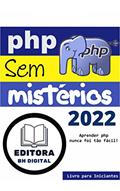 Ler PHP Sem Mistérios 2022, do autor Editora BH Digital Ler PHP Sem Mistérios 2022, do autor Editora BH Digital