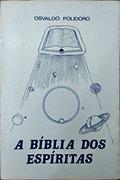 Ler Biblia dos Espiritas, a, do autor Osvaldo Polidoro Ler Biblia dos Espiritas, a, do autor Osvaldo Polidoro