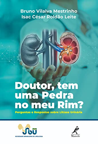 Ler Doutor, tem uma pedra no meu rim?: Perguntas e respostas sobre litíase urinária, do autor Bruno Vilalva Mestrinho; Isac César Roldão Leite Ler Doutor, tem uma pedra no meu rim?: Perguntas e respostas sobre litíase urinária, do autor Bruno Vilalva Mestrinho; Isac César Roldão Leite
