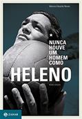 Ler Nunca Houve Um Homem Como Heleno, do autor Marcos Eduardo Neves