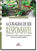 Ler A coragem de ser responsável: Descubra se você é reativo ou proativo, omisso ou comprometido, do autor Carlos Afonso Schmitt