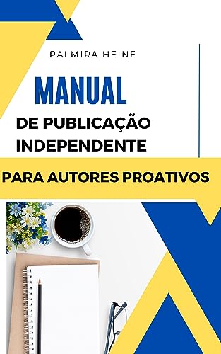 Ler Manual de publicação independente para autores proativos, do autor Palmira Heine