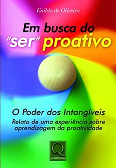 Em Busca do "ser" Proativo. O Poder dos Intangíveis, do autor Enildo de Oliveira
