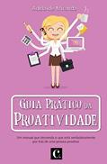 Ler Guia Prático da Proatividade, do autor Adelaide Miranda