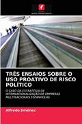 Ler TRÊS ENSAIOS SOBRE O USO PROATIVO DE RISCO POLÍTICO: O CASO DA ESTRATÉGIA DE INTERNACIONALIZAÇÃO DE EMPRESAS MULTINACIONAIS ESPANHOLAS, do autor Alfredo Jiménez