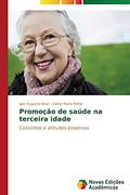 Ler Promoção de saúde na terceira idade: Conceitos e atitudes proativas, do autor Braz Igor Augusto; Bittar Cléria Maria