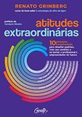 Ler Atitudes extraordinárias: Os 10 princípios fundamentais para desafiar padrões, criar seu caminho e se tornar o profissional e empreendedor do futuro, do autor Renato Grinberg Ler Atitudes extraordinárias: Os 10 princípios fundamentais para desafiar padrões, criar seu caminho e se tornar o profissional e empreendedor do futuro, do autor Renato Grinberg