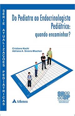 Do Pediatra ao Endocrinologista Pediátrico, do autor Cristiane Kochi; Adriana A. Siviero-Miachon