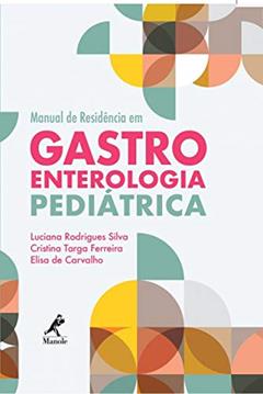 Manual de residência em gastroenterologia pediátrica, do autor Luciana Rodrigues Silva