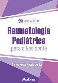 Reumatologia Pediátrica Para o Residente, do autor Carlos Nobre Rabelo Júnior