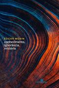 Ler Conhecimento, ignorância, mistério, do autor Edgar Morin Ler Conhecimento, ignorância, mistério, do autor Edgar Morin