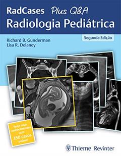 RedCases Plus Q&A Radiologia Pediátrica: RadCases + Q&A, do autor Richard B. Gunderman; Lisa R Delaney; Jonathan M Lorenz; Hector Ferral