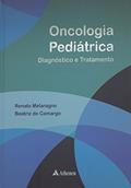 Ler Oncologia Pediátrica: Diagnóstico e Tratamento, do autor Renato Malaragno; Beatriz de Camargo
