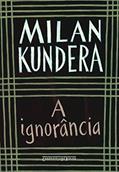 Ler A ignorância, do autor Milan Kundera Ler A ignorância, do autor Milan Kundera