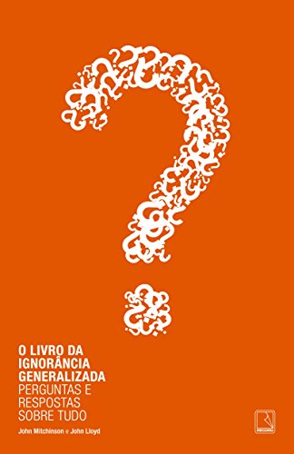 Ler O Livro da Ignorância Generalizada, do autor John Mitchinson