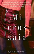 Ler Microssaia: Um conjunto de escritos com temáticas que todos insistem em desviar o olhar., do autor Júlia L. Privatti Ler Microssaia: Um conjunto de escritos com temáticas que todos insistem em desviar o olhar., do autor Júlia L. Privatti