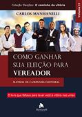 Ler Como ganhar sua eleição para vereador: Manual de campanha eleitoral, do autor Carlos Manhanelli