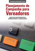 Ler Planejamento de Campanha para Vereadores: Aspectos estratégicos da Administração e Comunicação, do autor Humberto Brassioli Corsi