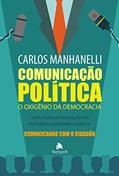 Ler Comunicação Política: O oxigênio da democracia, do autor Carlos Manhanelli