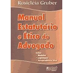 Manual Estatutário e Ético do Advogado, do autor Rosicléia Gruber
