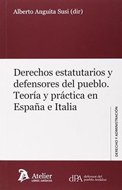 Derechos estatutarios y defensores del pueblo.: Teoría y práctica en España e Italia, do autor Alberto Anguita Susi