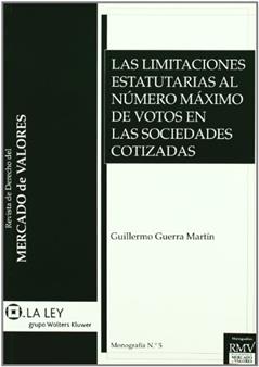 Las limitaciones estatutarias al n mero máximo de votos en las sociedades cotizadas, do autor Guillermo Guerra Martín
