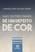 Ler Nas entrelinhas de Um Defeito de Cor, do autor Marcelo Cruz Dalcom Júnior