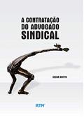 Ler A CONTRATAÇÃO DO ADVOGADO SINDICAL: BREVE ESTUDO, do autor Cezar Britto