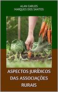 Ler ASPECTOS JURÍDICOS DAS ASSOCIAÇÕES RURAIS, do autor ALAN CARLOS MARQUES DOS SANTOS Ler ASPECTOS JURÍDICOS DAS ASSOCIAÇÕES RURAIS, do autor ALAN CARLOS MARQUES DOS SANTOS