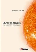 Ler Neutrinos solares e o método científico, do autor Pedro Cunha de Holanda Ler Neutrinos solares e o método científico, do autor Pedro Cunha de Holanda