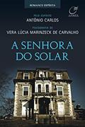 Ler A senhora do solar, do autor Vera Lúcia Marinzeck de Carvalho; Antônio Carlos Ler A senhora do solar, do autor Vera Lúcia Marinzeck de Carvalho; Antônio Carlos