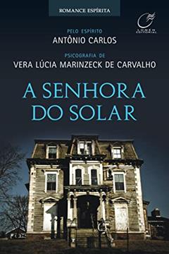 A senhora do solar, do autor Vera Lúcia Marinzeck de Carvalho; Antônio Carlos
