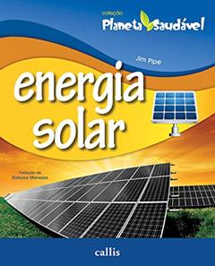 Planeta Saudável - Energia Solar, do autor Jim Pipe
