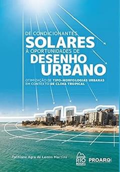 De condicionantes solares à oportunidades de desenho urbano, do autor Tathiane Agra de Lemos Martins