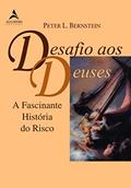 Ler Desafio aos Deuses: a Fascinante História do Risco, do autor Peter L. Bernstein Ler Desafio aos Deuses: a Fascinante História do Risco, do autor Peter L. Bernstein