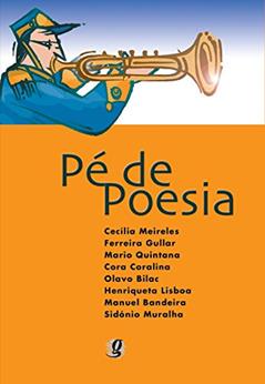 Pé de poesia, do autor Cecília Meireles; Cora Coralina; Eva Furnari; Ferreira Gullar; Henriqueta Lisboa; Manuel Bandeira; Mario Quintana; Olavo Bilac; 