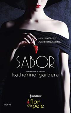 Sabor (Harlequin Flor da Pele Livro 1), do autor Katherine Garbera