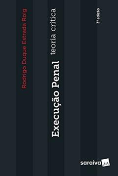 Execução Penal. Teoria Crítica, do autor Rodrigo Roig