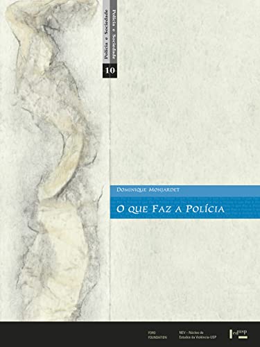 Ler Que Faz a Polícia, O. Sociologia da Força Pública, do autor Dominique Monjardet Ler Que Faz a Polícia, O. Sociologia da Força Pública, do autor Dominique Monjardet