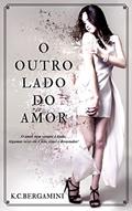 Ler O Outro Lado do Amor, do autor K.C. Bergamini