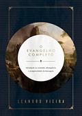 Ler O Evangelho Completo: Introdução ao conteúdo, abrangência e atemporalidade da mensagem., do autor Leandro Vieira Ler O Evangelho Completo: Introdução ao conteúdo, abrangência e atemporalidade da mensagem., do autor Leandro Vieira