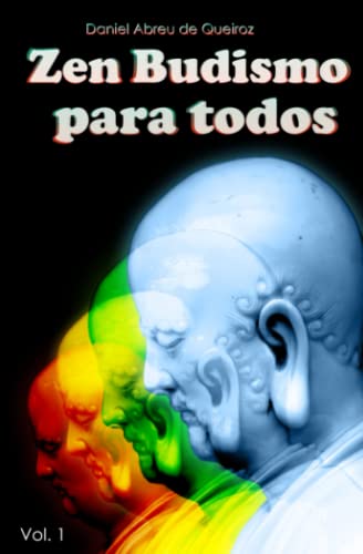 Ler Zen Budismo Para Todos: Vol. I: Esse próprio corpo é o nirvana: 1, do autor Daniel Abreu de Queiroz