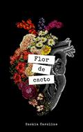 Ler Flor de Cacto, do autor Saskia Caroline Ler Flor de Cacto, do autor Saskia Caroline