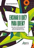 Ler Ensinar o quê? Para quem?: como usei os temas geradores de Paulo Freire para promover a educação ambiental na escola, do autor Nayara de Paula Martins Silva