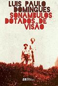 Ler Sonambulos Dotados de Visão, do autor Luis Paulo Domingues