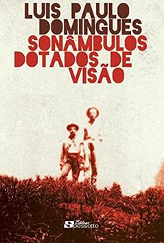 Sonambulos Dotados de Visão, do autor Luis Paulo Domingues